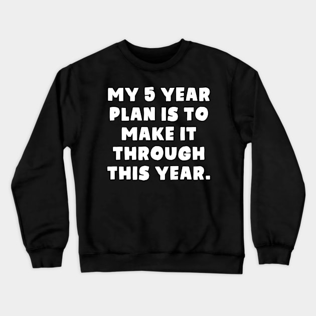 My 5 Year Plan Crewneck Sweatshirt by TextTees